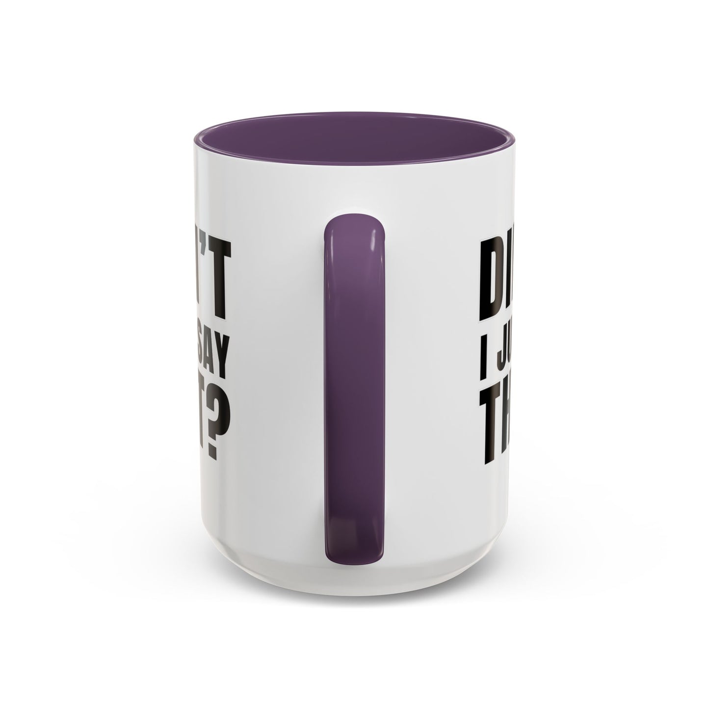 Didn't I Just Say That - Classroom Clapback: Accent Coffee Mug (11, 15oz)