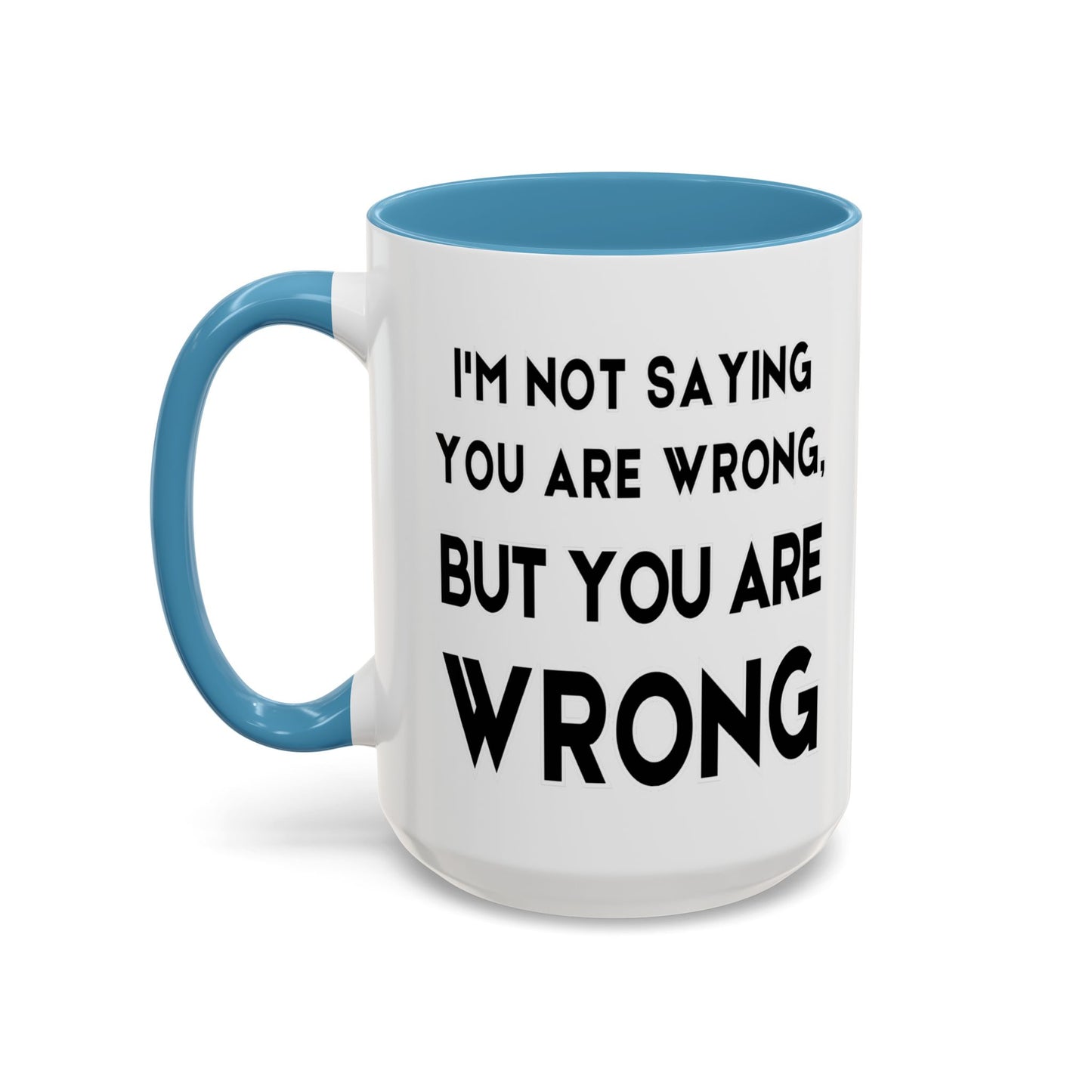 Im Not Saying You Are Wrong, But You Are Wrong - Clever Teacher Mug