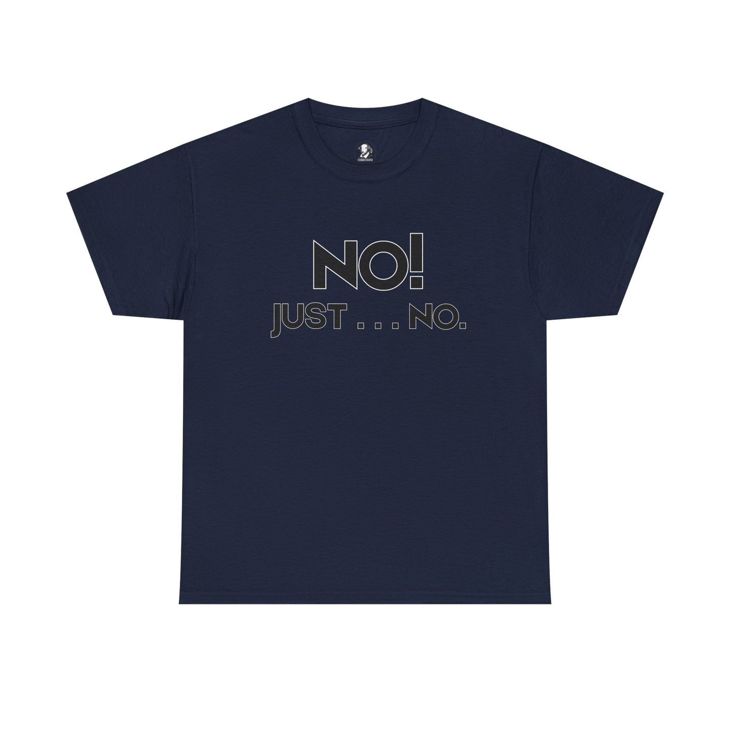 No! Just . . . No. - Classroom Clapback: Funny Teacher Tee, Educator Gift, School Stress Relief, Teacher Appreciation