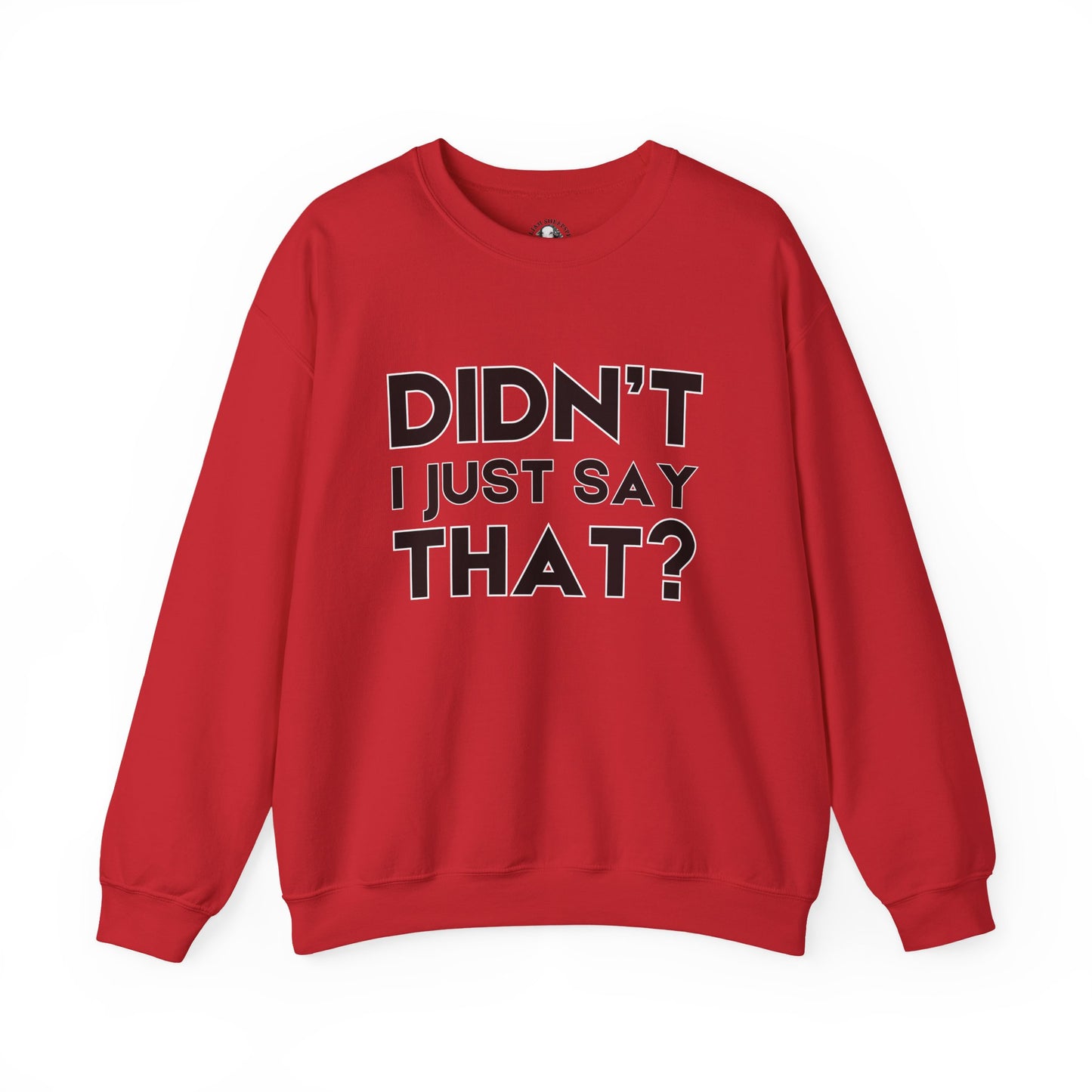 Funny Teacher Gift - Didn't I Just Say That? - Teachers' Whispered Words Sweatshirt, Funny Educator Gift, School Staff Apparel