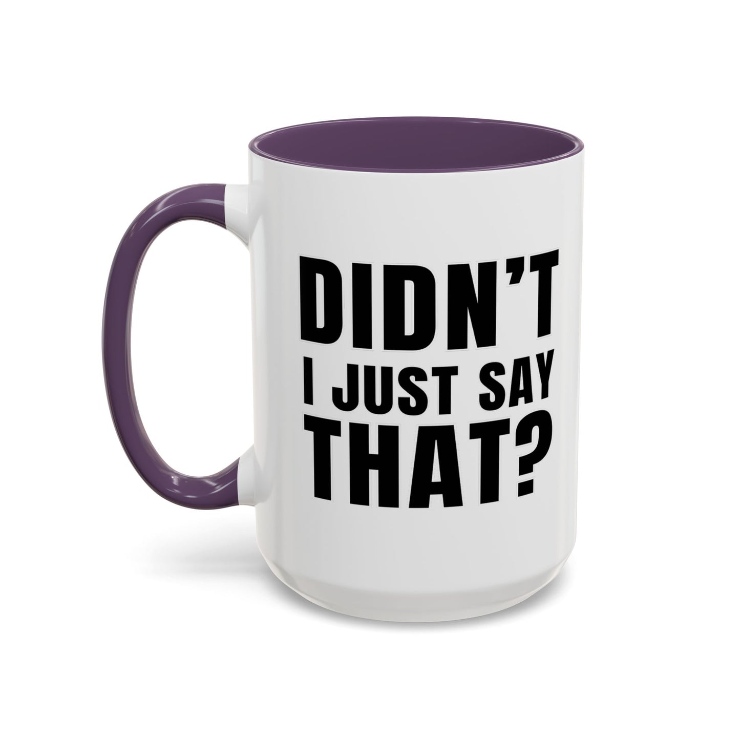Didn't I Just Say That - Classroom Clapback: Accent Coffee Mug (11, 15oz)