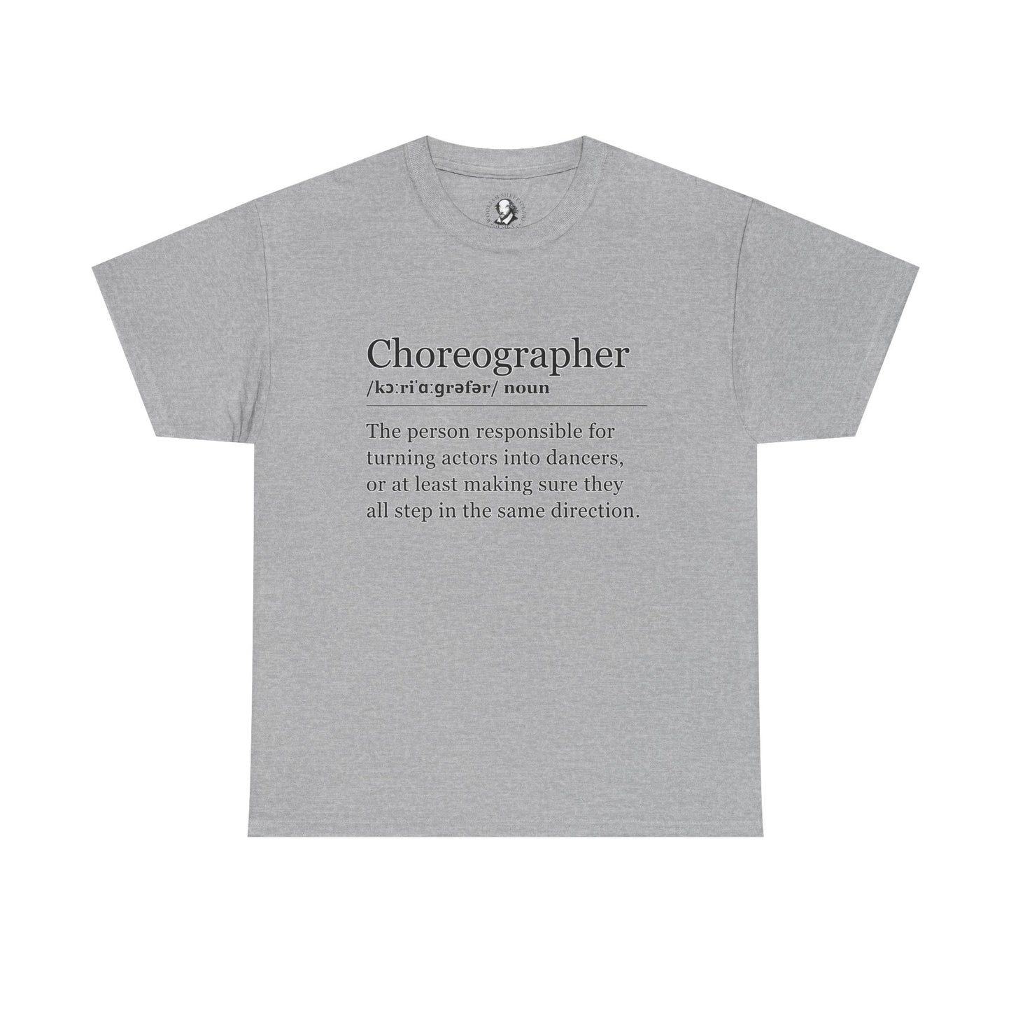 Theater Definitions: Choreographer, Unisex Tee, Performing Arts Shirt, Theater Lover Gift, Drama Teacher Tee, Actor Gift
