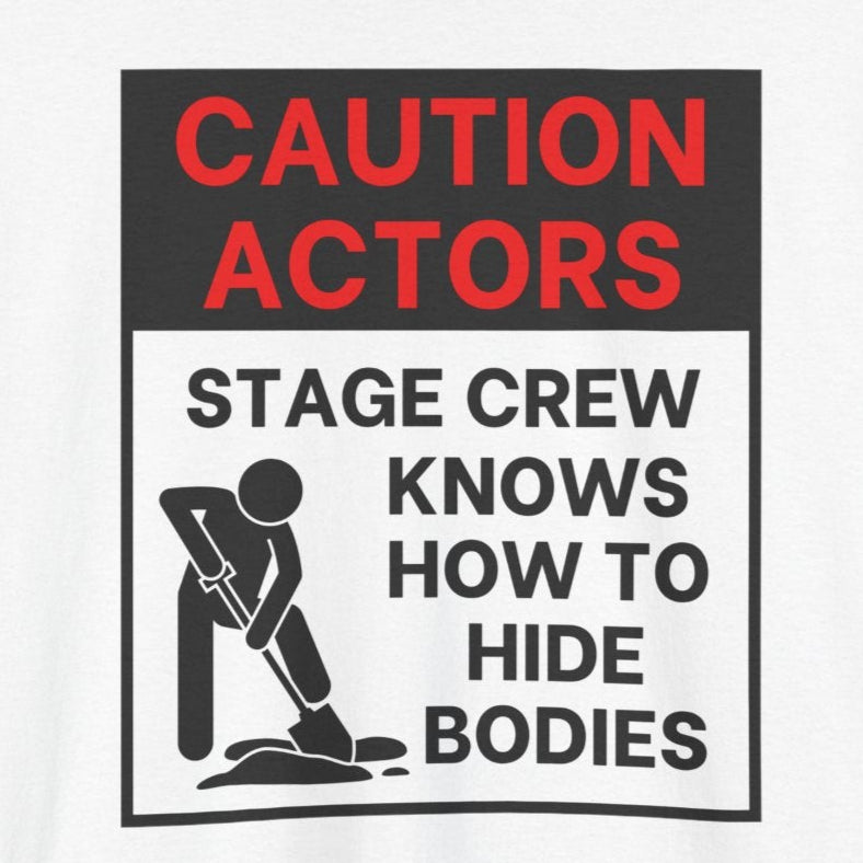 Caution Actors: Stage Crew Knows How To Hide Bodies, Black/Red, Funny Theater Tee Shirt