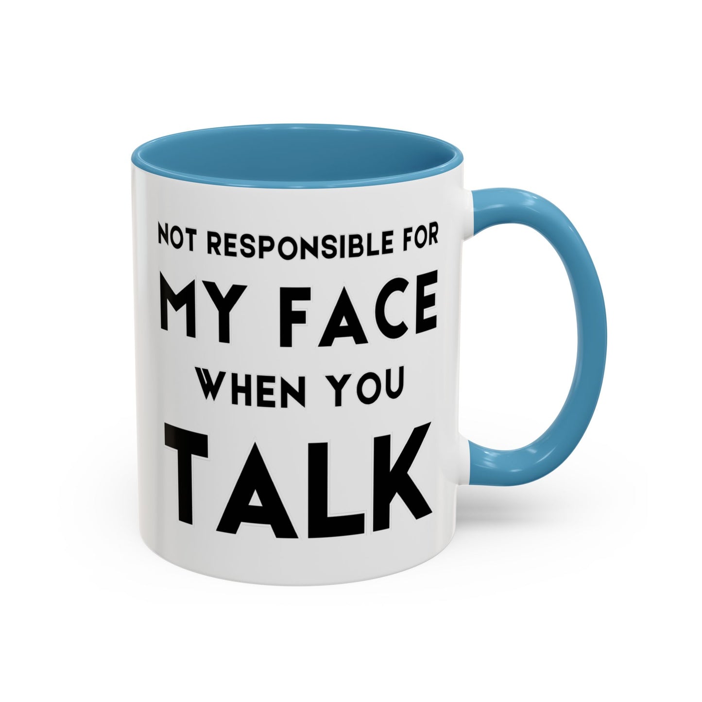 Not Responsible For My Face When You Talk - Expressive Teacher Mug