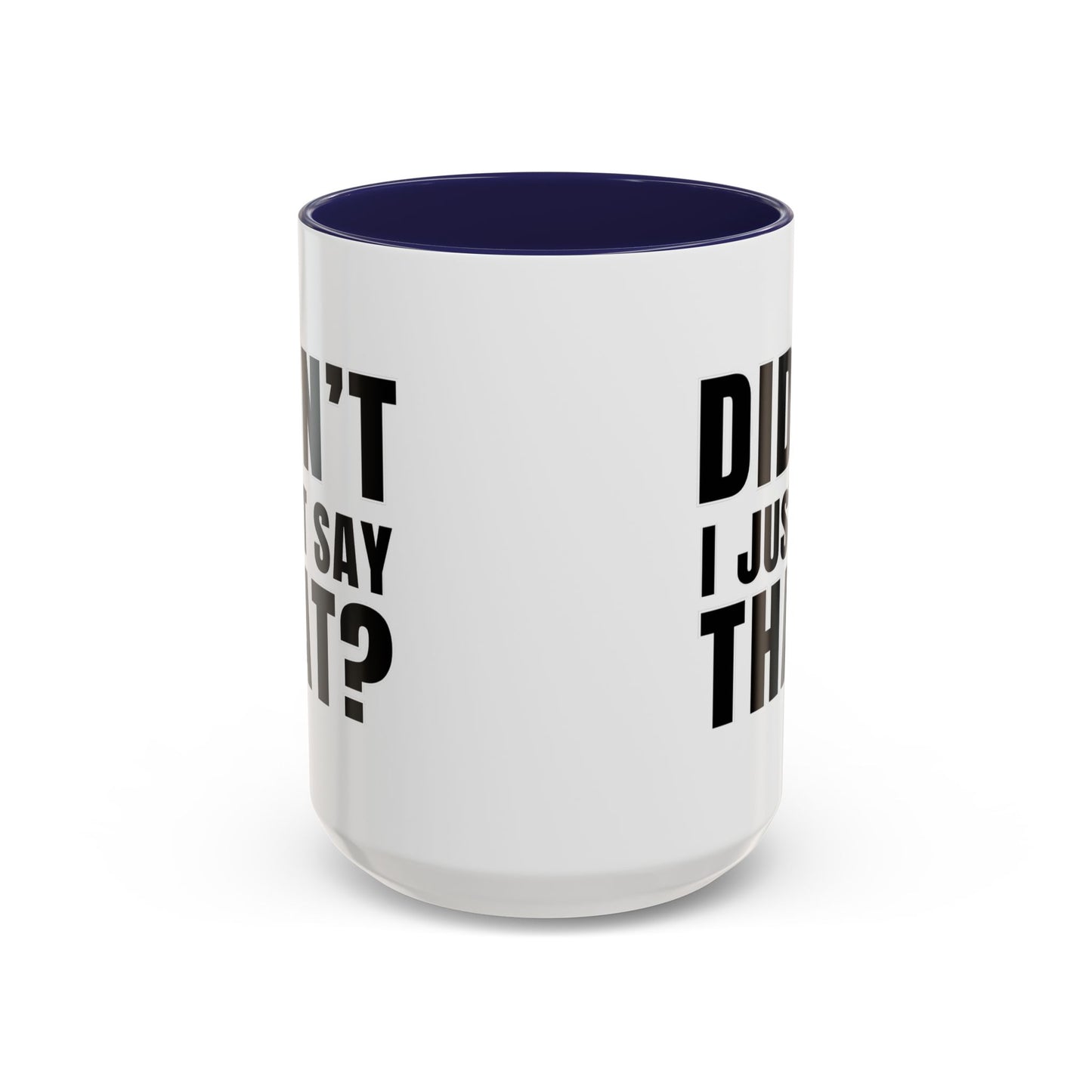 Didn't I Just Say That - Classroom Clapback: Accent Coffee Mug (11, 15oz)