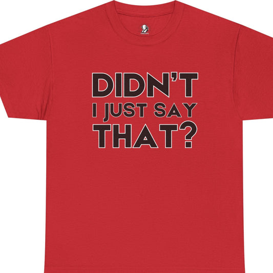 Didn't I Just Say That? - Funny Teacher Gift, Classroom Clapback, Classroom Humor Shirt, Teacher Appreciation Gift