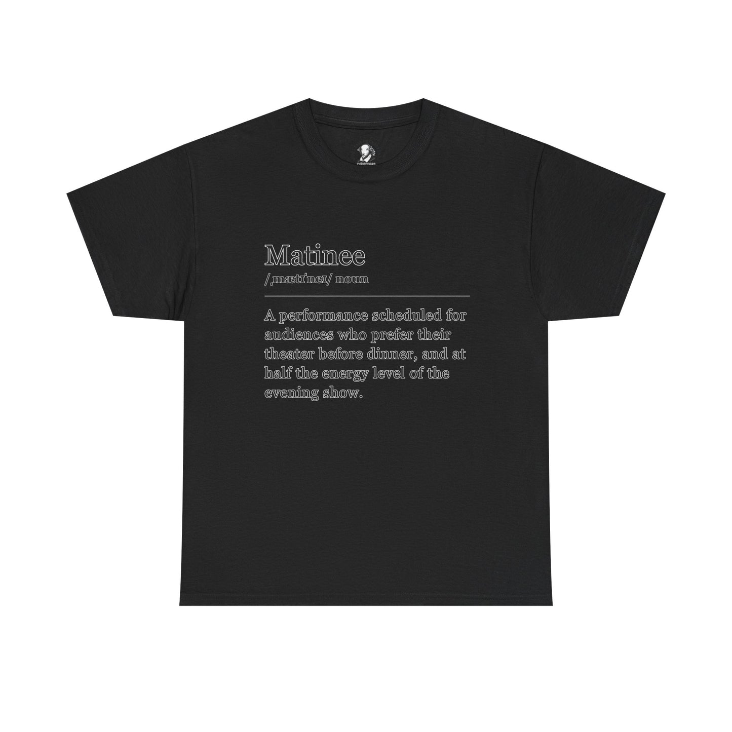 Theater Definitions: Matinee, Unisex Tee, Performing Arts Shirt, Theater Lover Gift, Drama Teacher Tee, Actor Gift