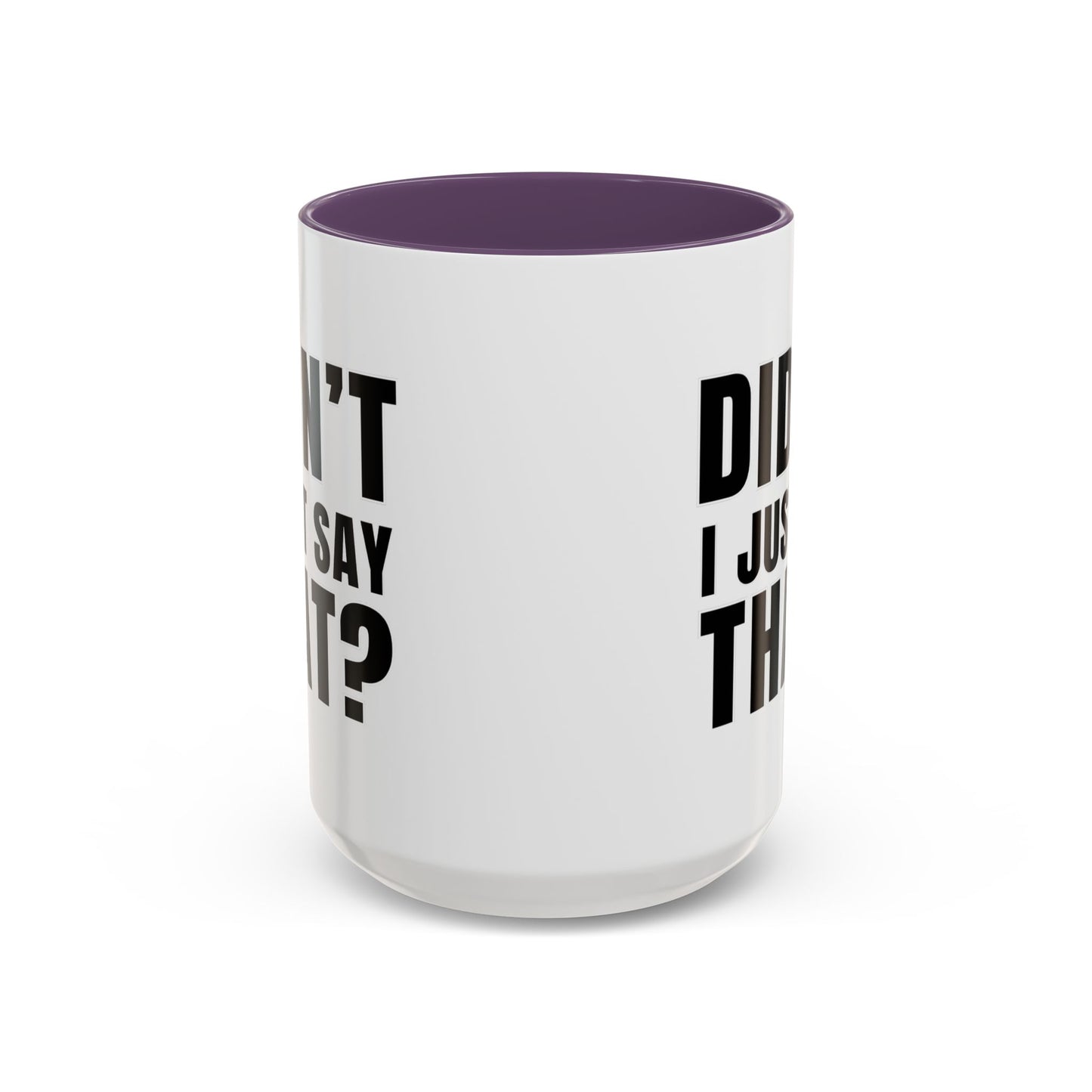 Didn't I Just Say That - Classroom Clapback: Accent Coffee Mug (11, 15oz)
