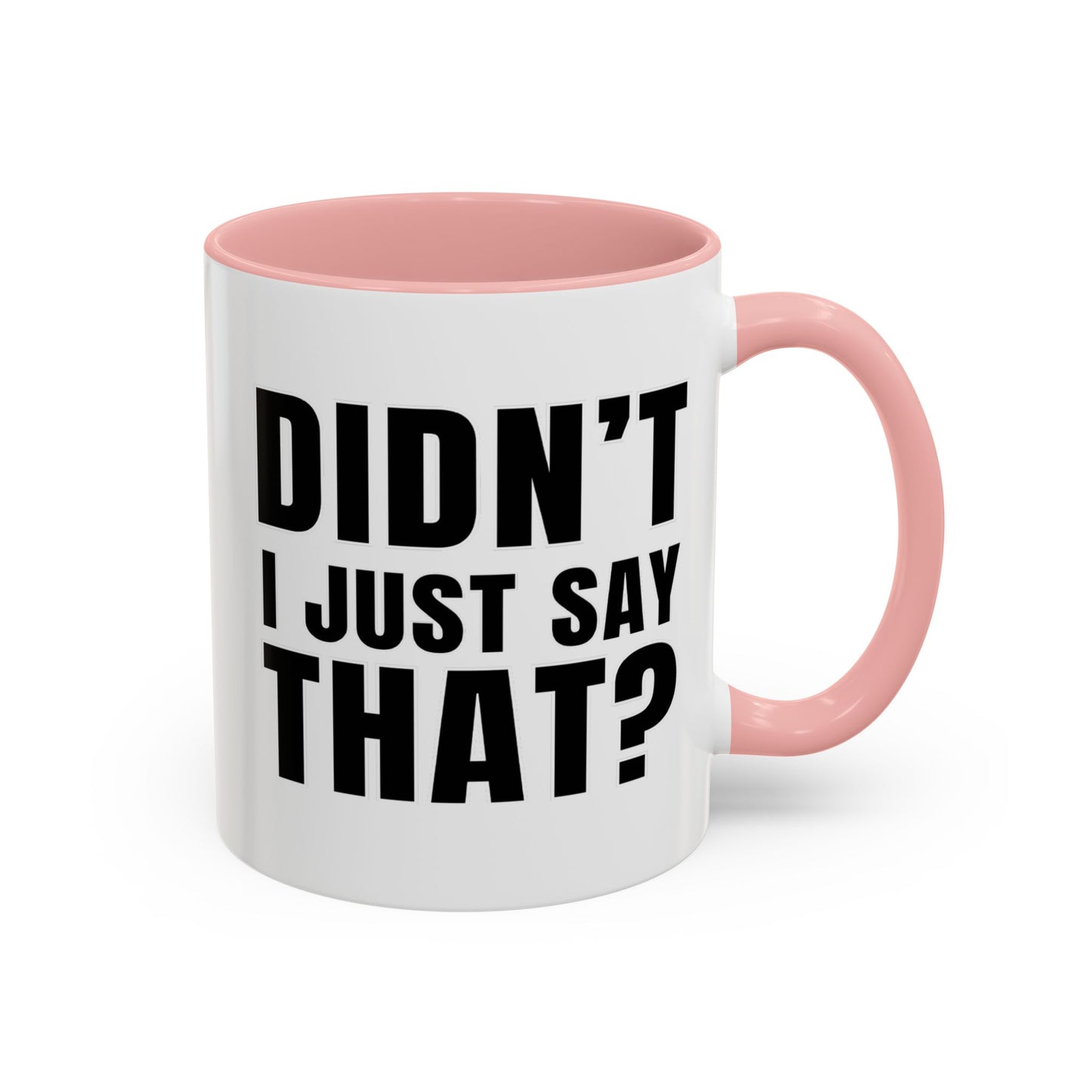 Didn't I Just Say That - Classroom Clapback: Accent Coffee Mug (11, 15oz)