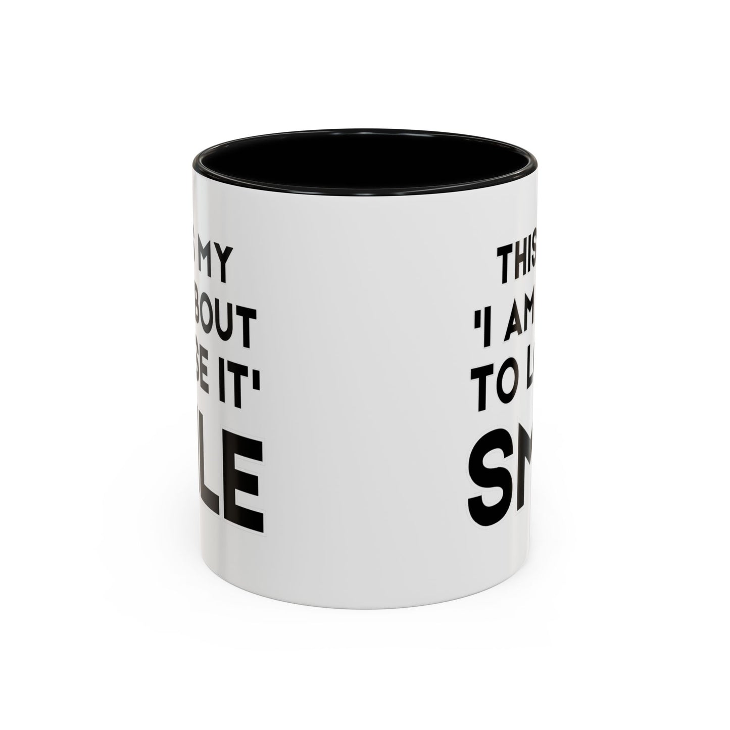 This Is My "I Am About To Lose It" Smile - Funny Burnout Teacher Mug