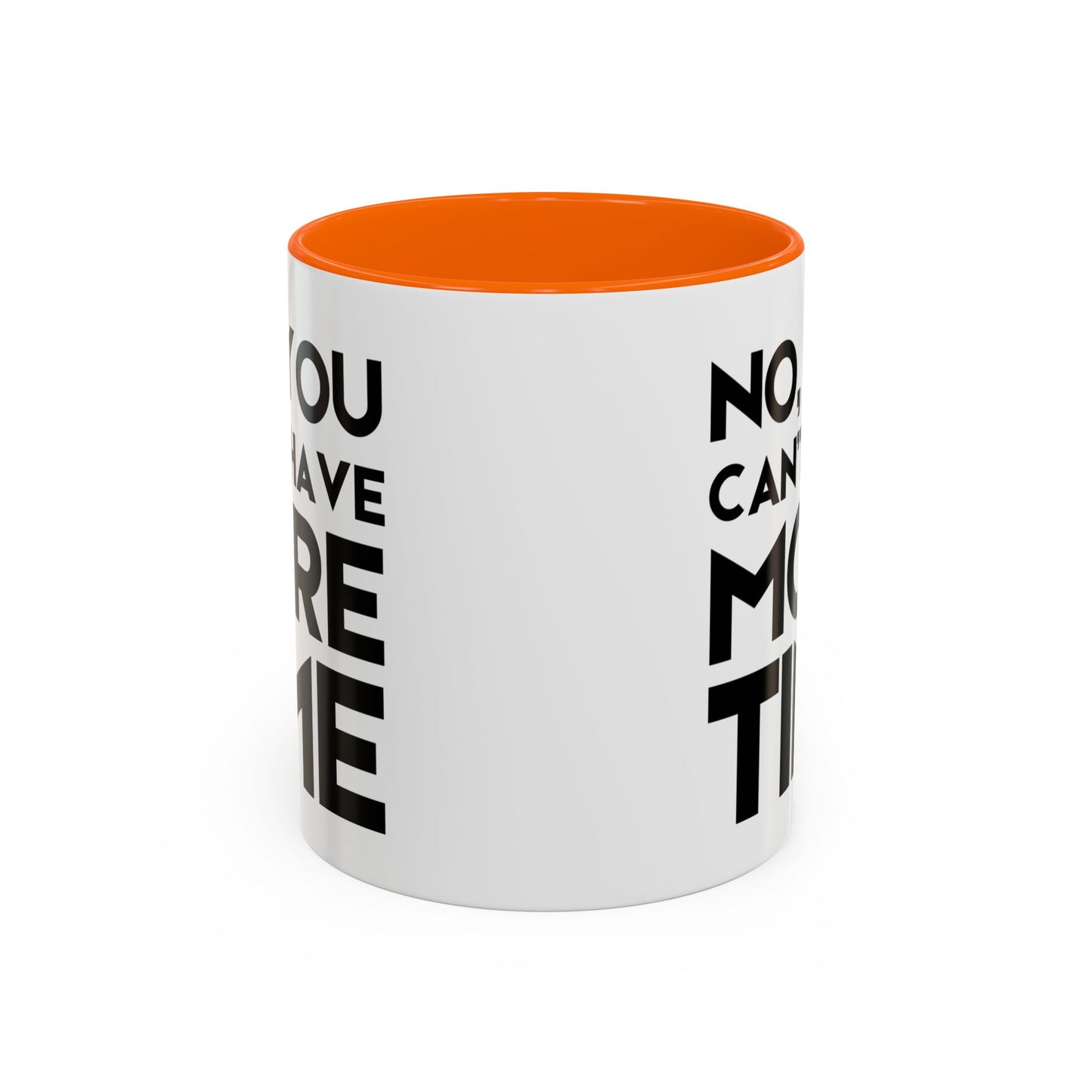 No, You Cant Have More Time - Classroom Clapback: Funny Teacher Mug Accent Coffee Mug (11, 15oz)