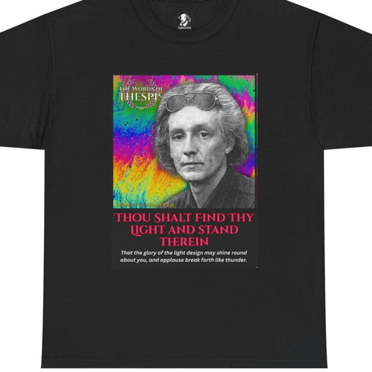 Theatre Scriptures: "Thou Shalt Find Thy Light ..." - Words of Thespis - Gifts for Actors, Drama Teachers, Unisex Cotton Top