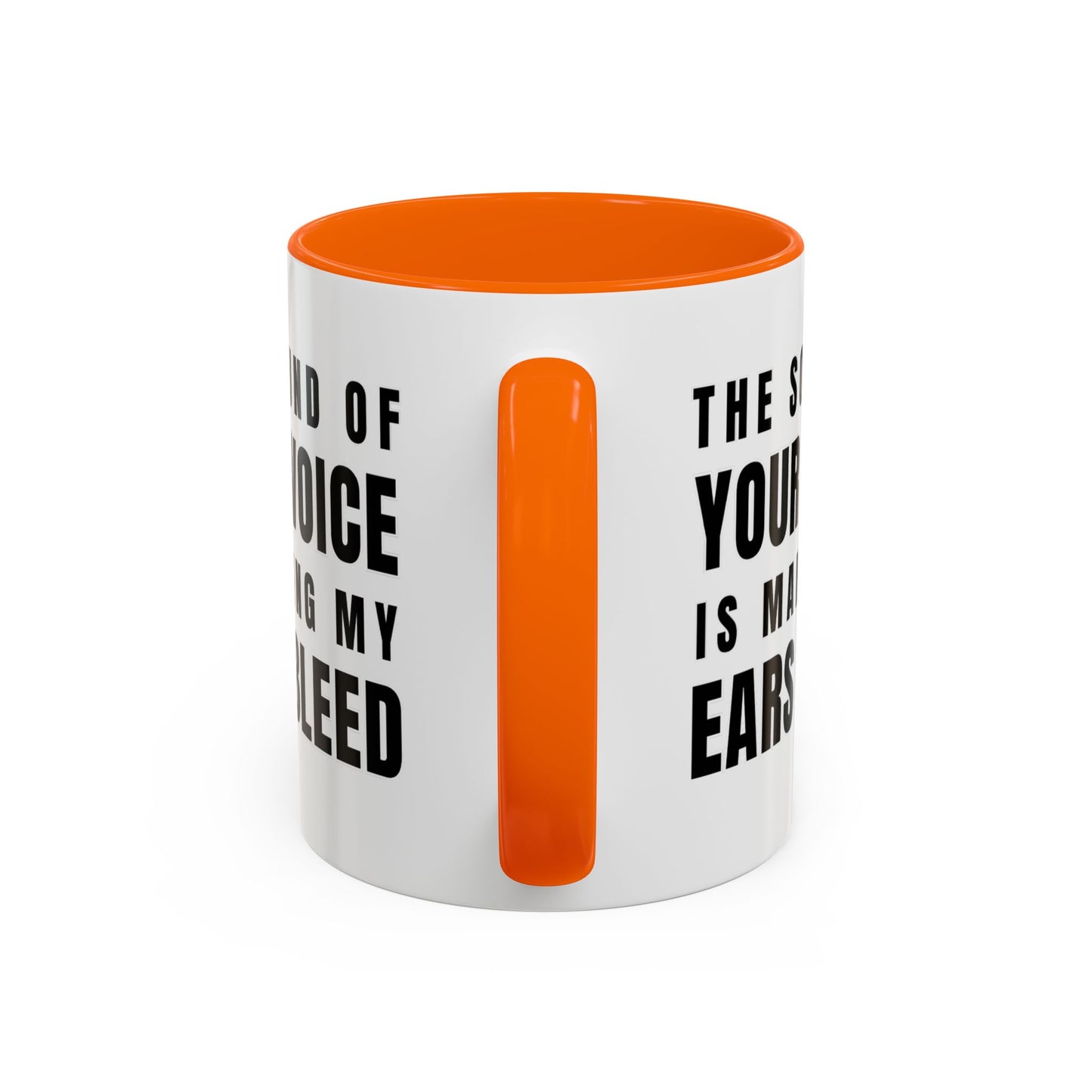 The Sound Of Your Voice Is Making My Ears Bleed - Classroom Clapback: Funny Teacher Mug Accent Coffee Mug (11, 15oz)