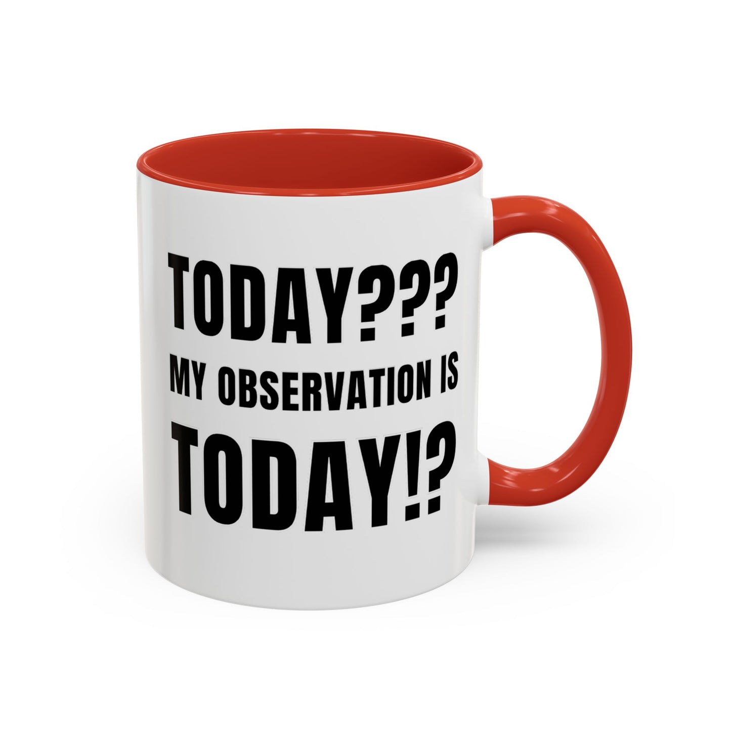 Today??? My Observation Is Today!? - Classroom Clapback: Funny Teacher Mug Accent Coffee Mug (11, 15oz)