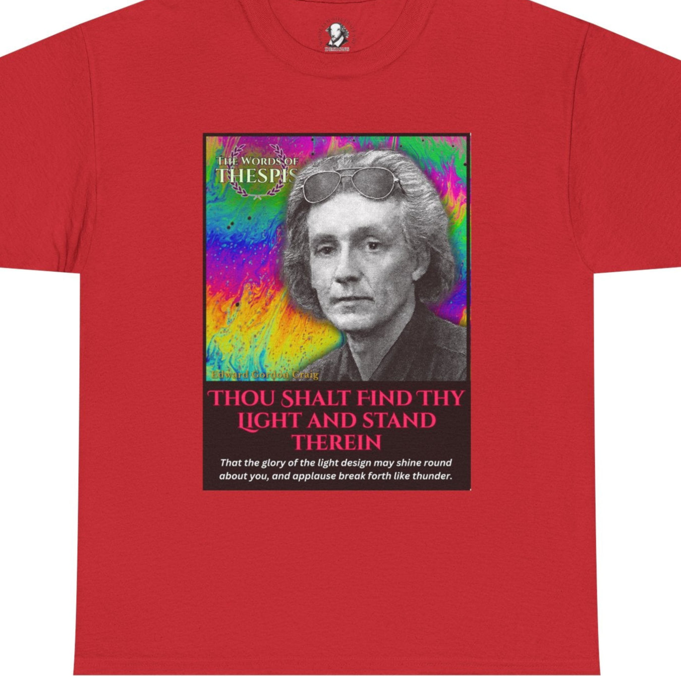 Theatre Scriptures: "Thou Shalt Find Thy Light ..." - Words of Thespis - Gifts for Actors, Drama Teachers, Unisex Cotton Top