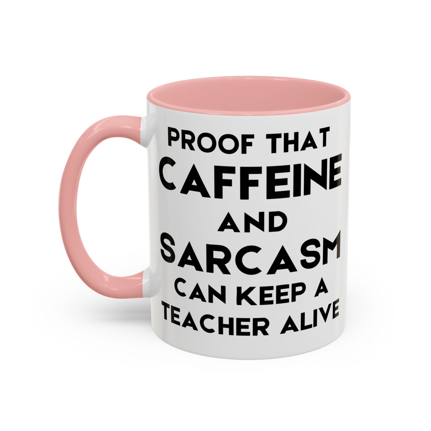 Proof That Caffeine and Sarcasm Can Keep a Teacher Alive - Classroom Clapback: Funny Teacher Mug, Accent Coffee Mug (11, 15oz)