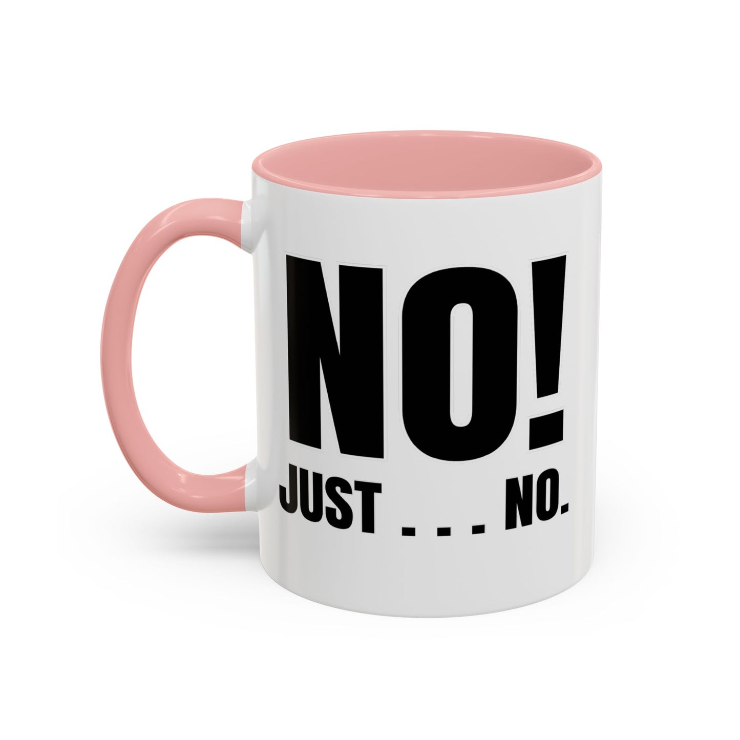 No! Just . . . No - Classroom Clapback: Funny Teacher Mug Accent Coffee Mug (11, 15oz)