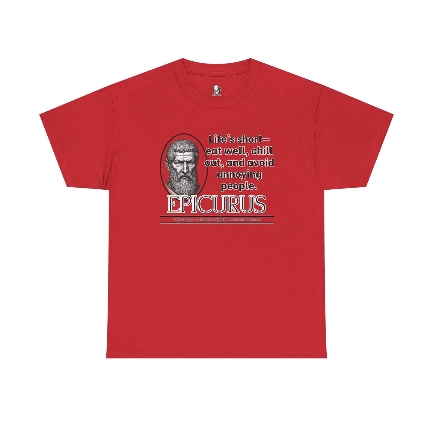 Epicurus Funny Philosophy Shirt - Lifes Short, Eat Well & Avoid Annoying People - Ancient Greek Humor Tee