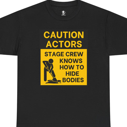 Caution Actors: Stage Crew Knows How To Hide Bodies, Black/Yellow, Funny Theater Tee Shirt