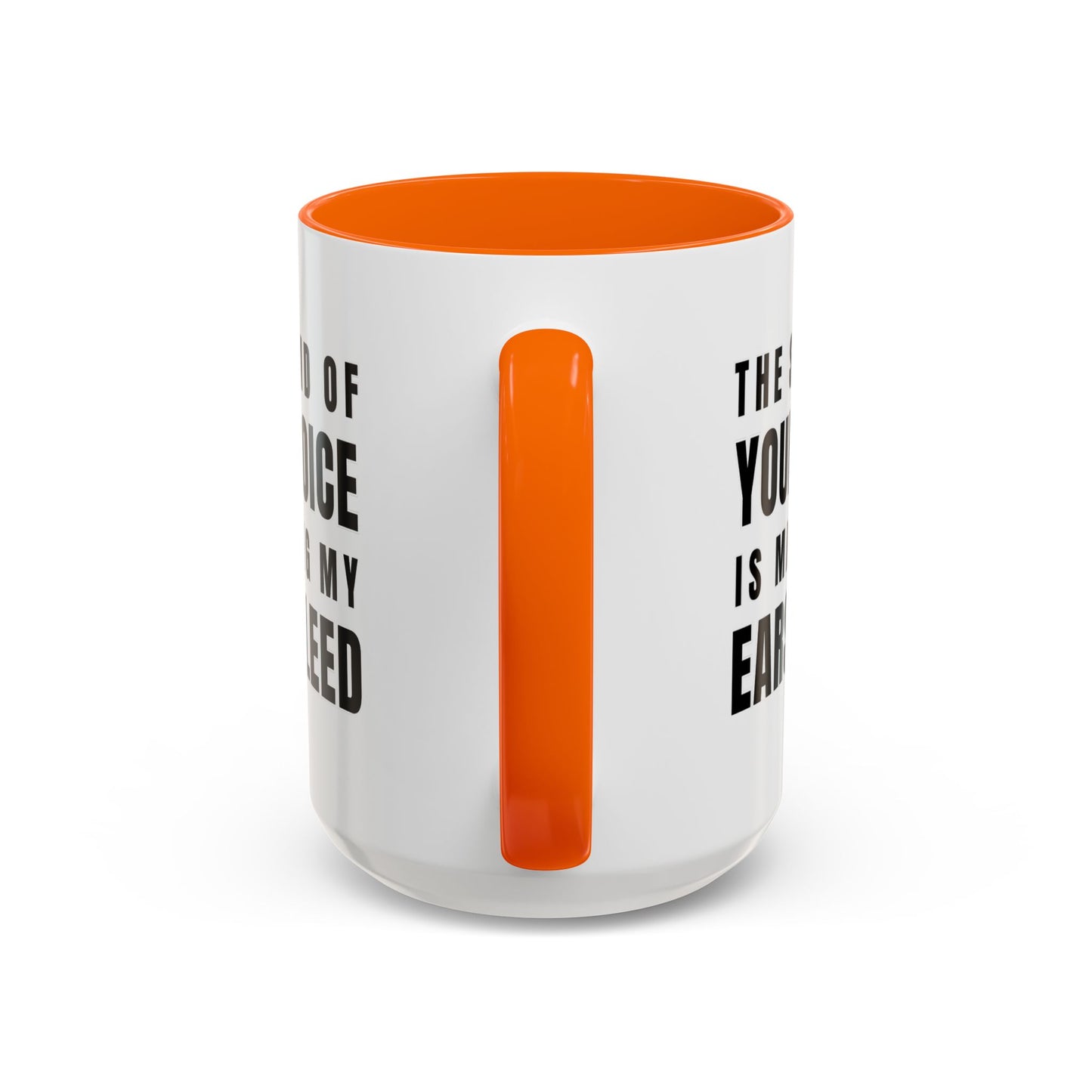 The Sound Of Your Voice Is Making My Ears Bleed - Classroom Clapback: Funny Teacher Mug Accent Coffee Mug (11, 15oz)