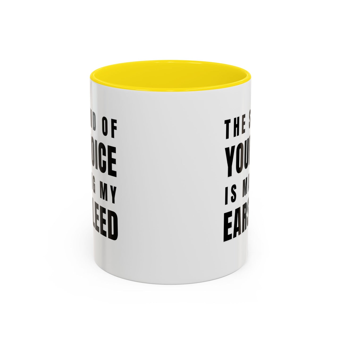 The Sound Of Your Voice Is Making My Ears Bleed - Classroom Clapback: Funny Teacher Mug Accent Coffee Mug (11, 15oz)