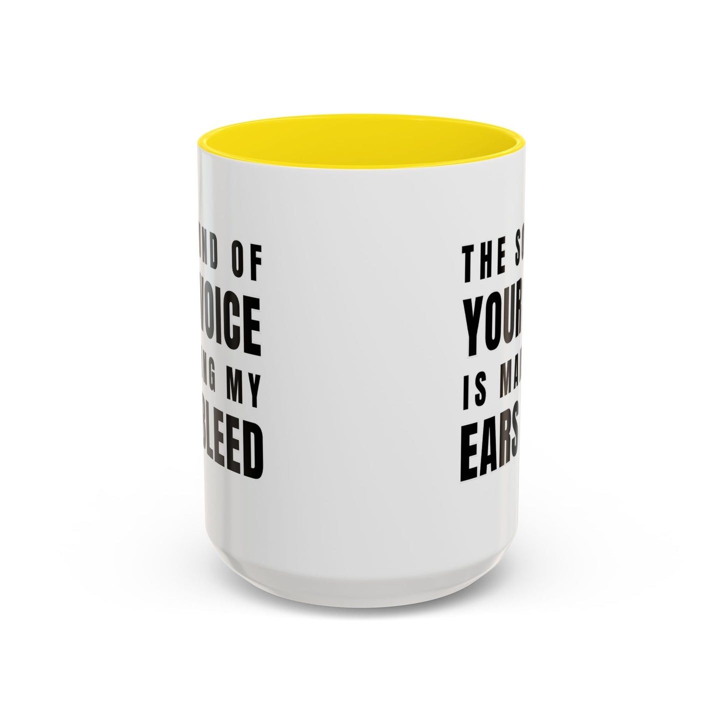The Sound Of Your Voice Is Making My Ears Bleed - Classroom Clapback: Funny Teacher Mug Accent Coffee Mug (11, 15oz)