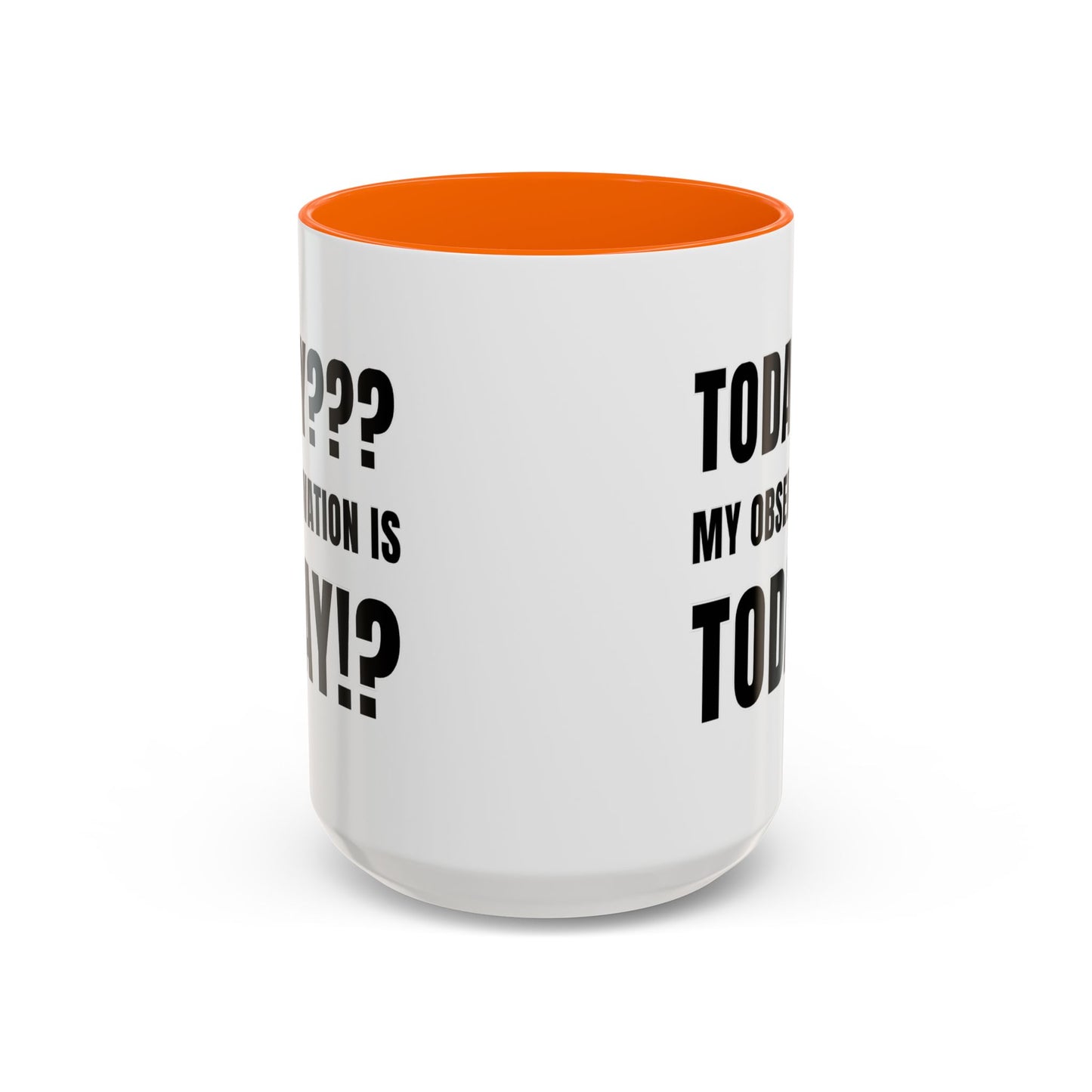 Today??? My Observation Is Today!? - Classroom Clapback: Funny Teacher Mug Accent Coffee Mug (11, 15oz)