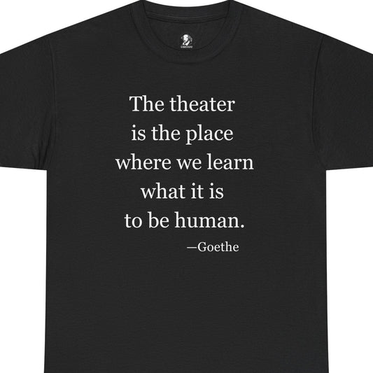 Goethe Theater Quote Tee - 'What it is to be human'
