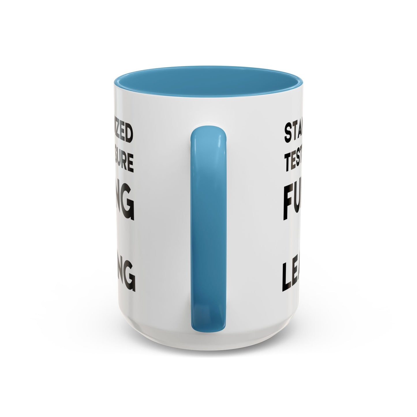 Standardized Testing Measures Funding, Not Learning - Classroom Clapback: Teacher Advocacy Mug, Accent Coffee Mug (11, 15oz)