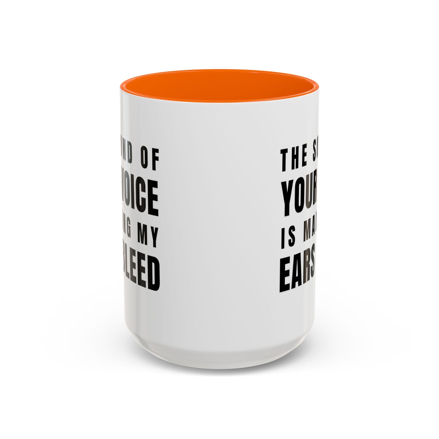 The Sound Of Your Voice Is Making My Ears Bleed - Classroom Clapback: Funny Teacher Mug Accent Coffee Mug (11, 15oz)