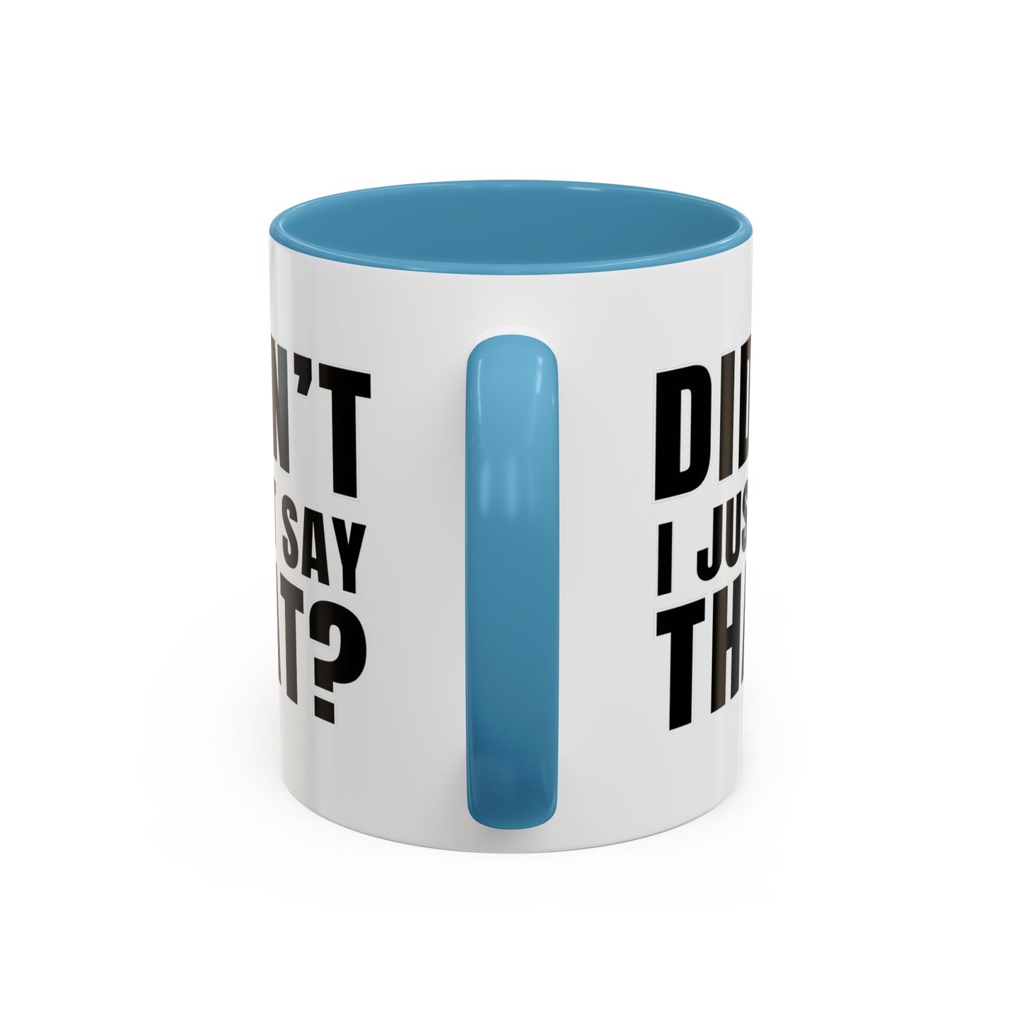 Didn't I Just Say That - Classroom Clapback: Accent Coffee Mug (11, 15oz)