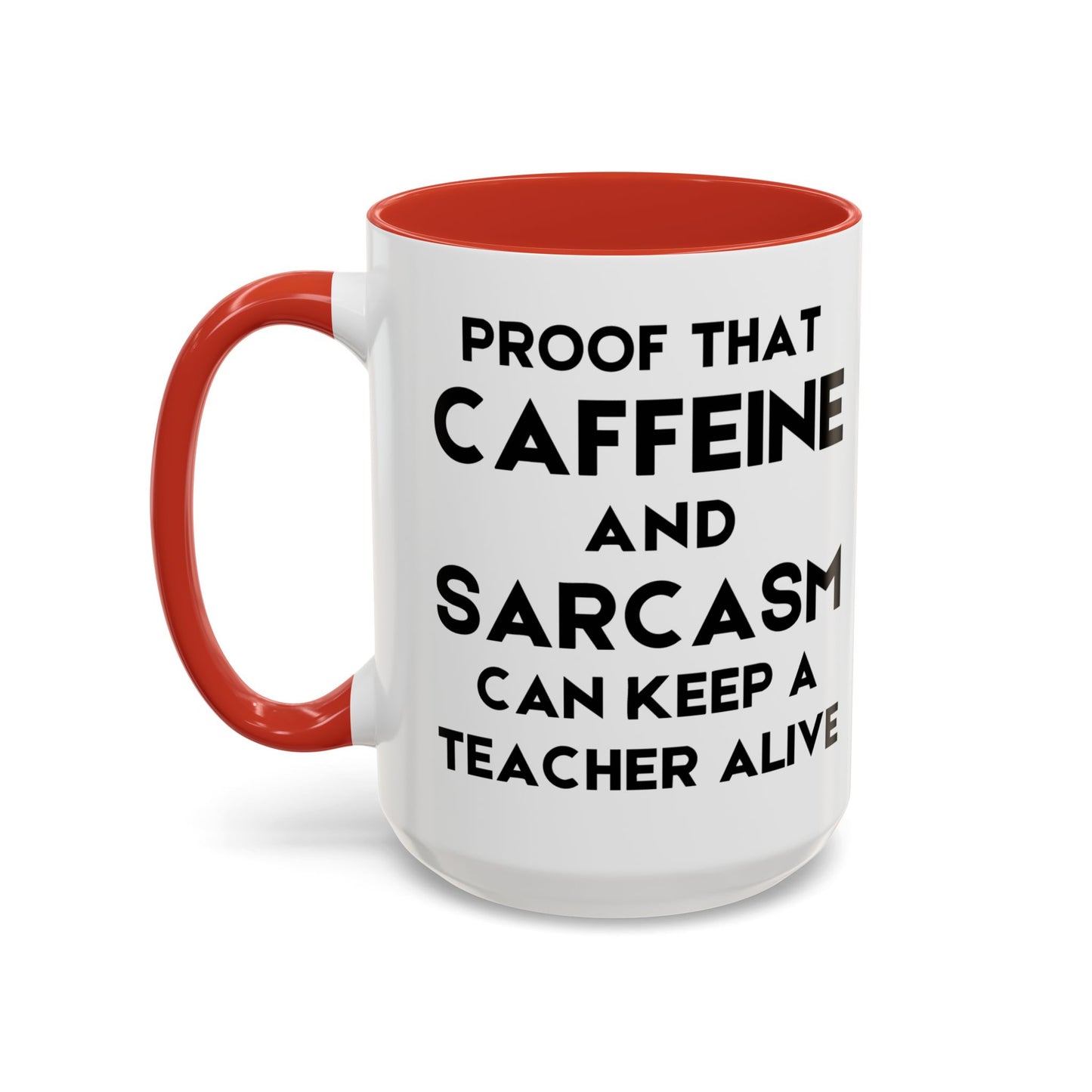 Proof That Caffeine and Sarcasm Can Keep a Teacher Alive - Classroom Clapback: Funny Teacher Mug, Accent Coffee Mug (11, 15oz)
