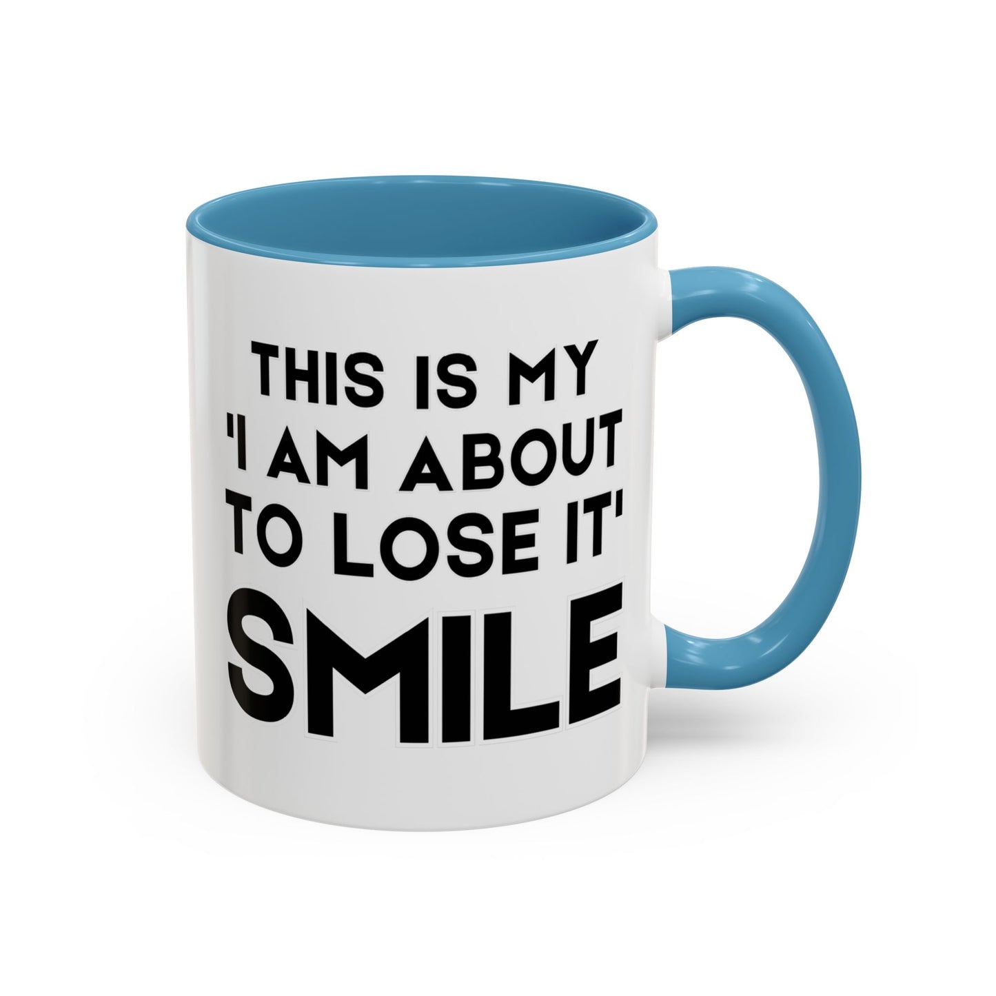 This Is My "I Am About To Lose It" Smile - Funny Burnout Teacher Mug