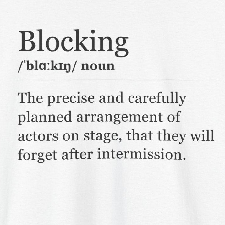 Theater Definitions: Blocking, Unisex Tee, Performing Arts Shirt, Theater Lover Gift, Drama Teacher Tee, Actor Gift