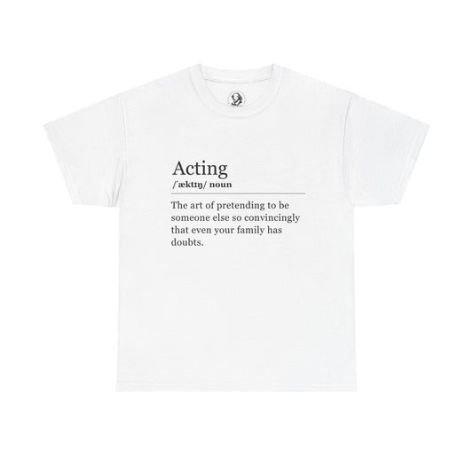 Acting Definition Shirt - Funny Theater Tee for Actors, Drama Students, Stage Performers, Unisex Gift