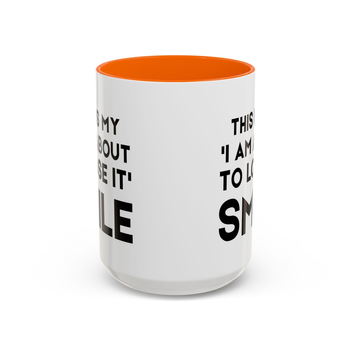 This Is My "I Am About To Lose It" Smile - Funny Burnout Teacher Mug