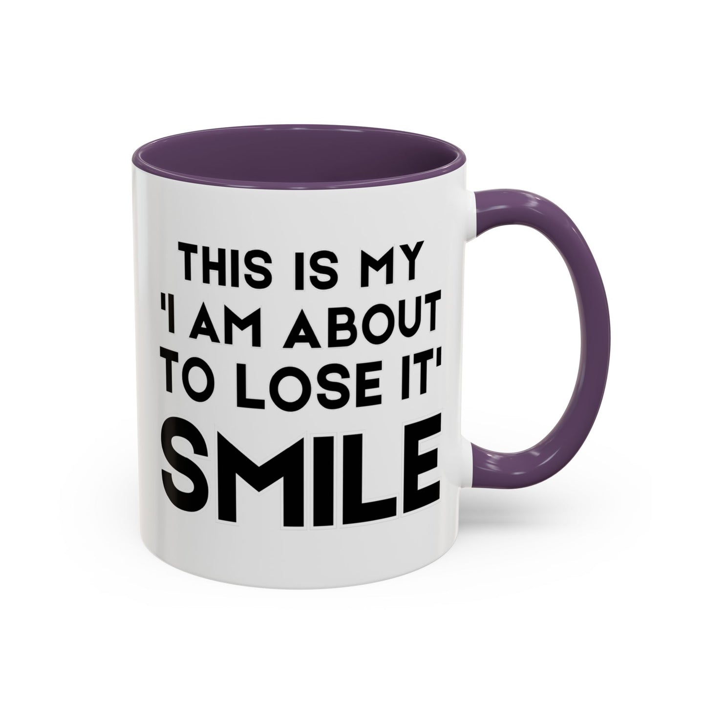 This Is My "I Am About To Lose It" Smile - Funny Burnout Teacher Mug
