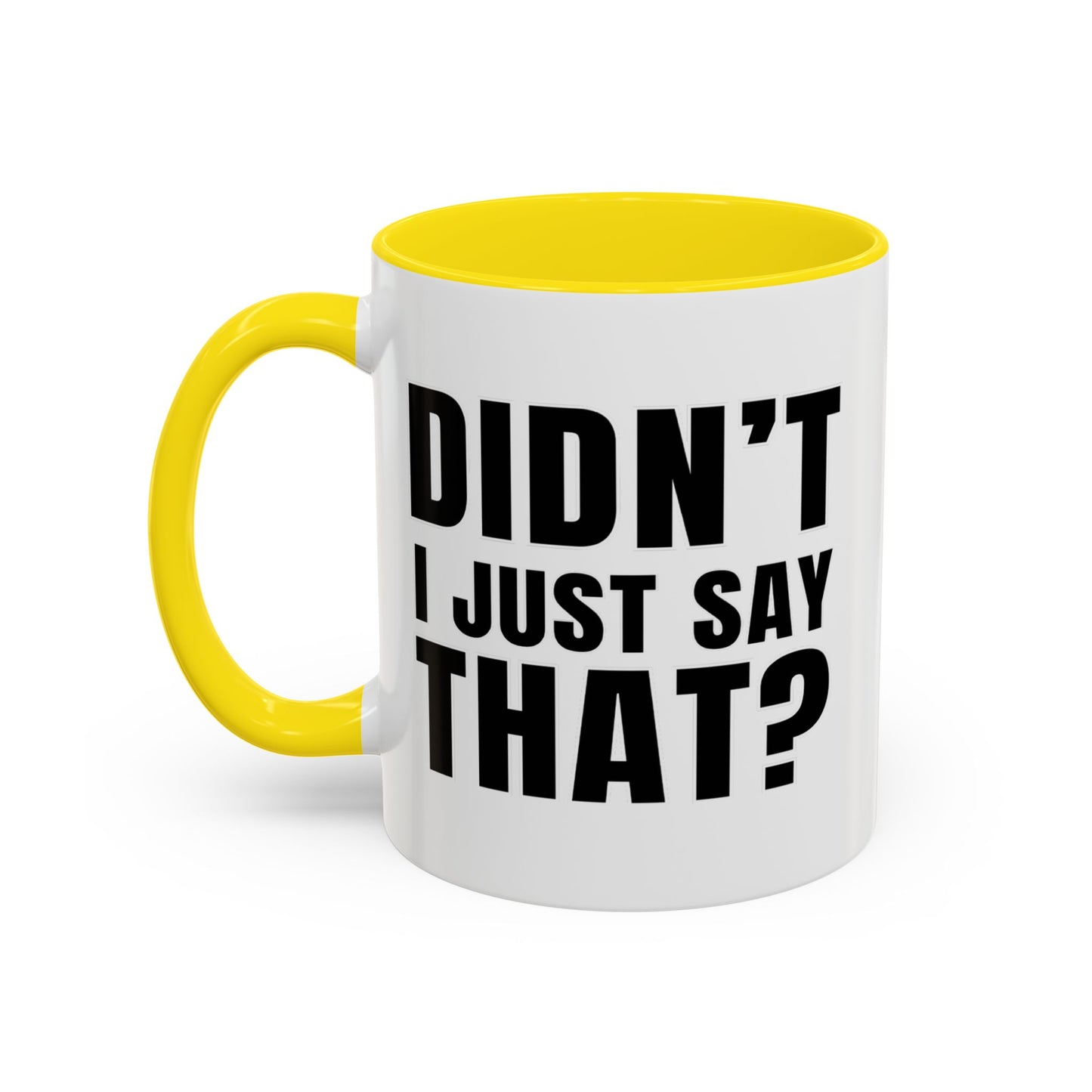 Didn't I Just Say That - Classroom Clapback: Accent Coffee Mug (11, 15oz)