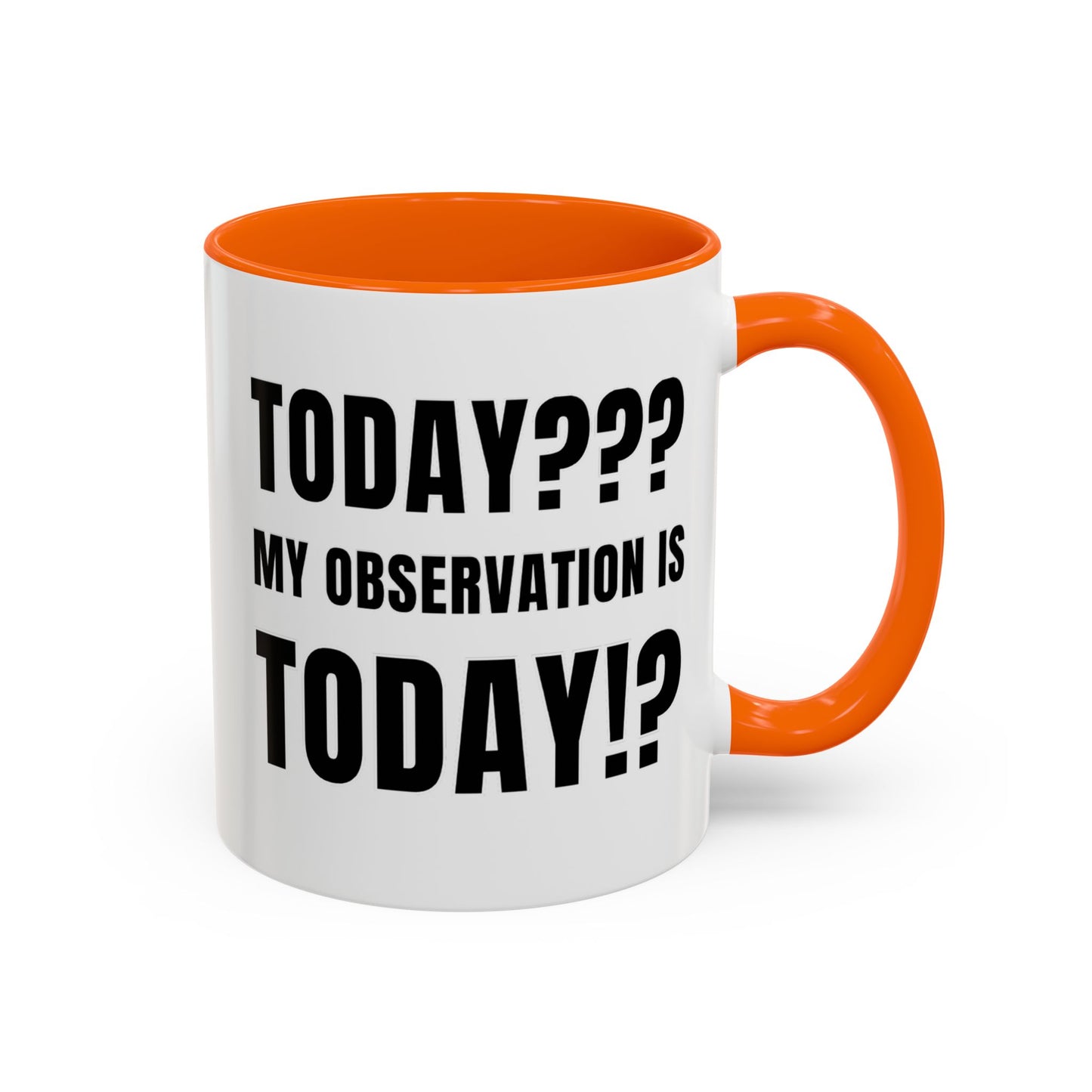 Today??? My Observation Is Today!? - Classroom Clapback: Funny Teacher Mug Accent Coffee Mug (11, 15oz)