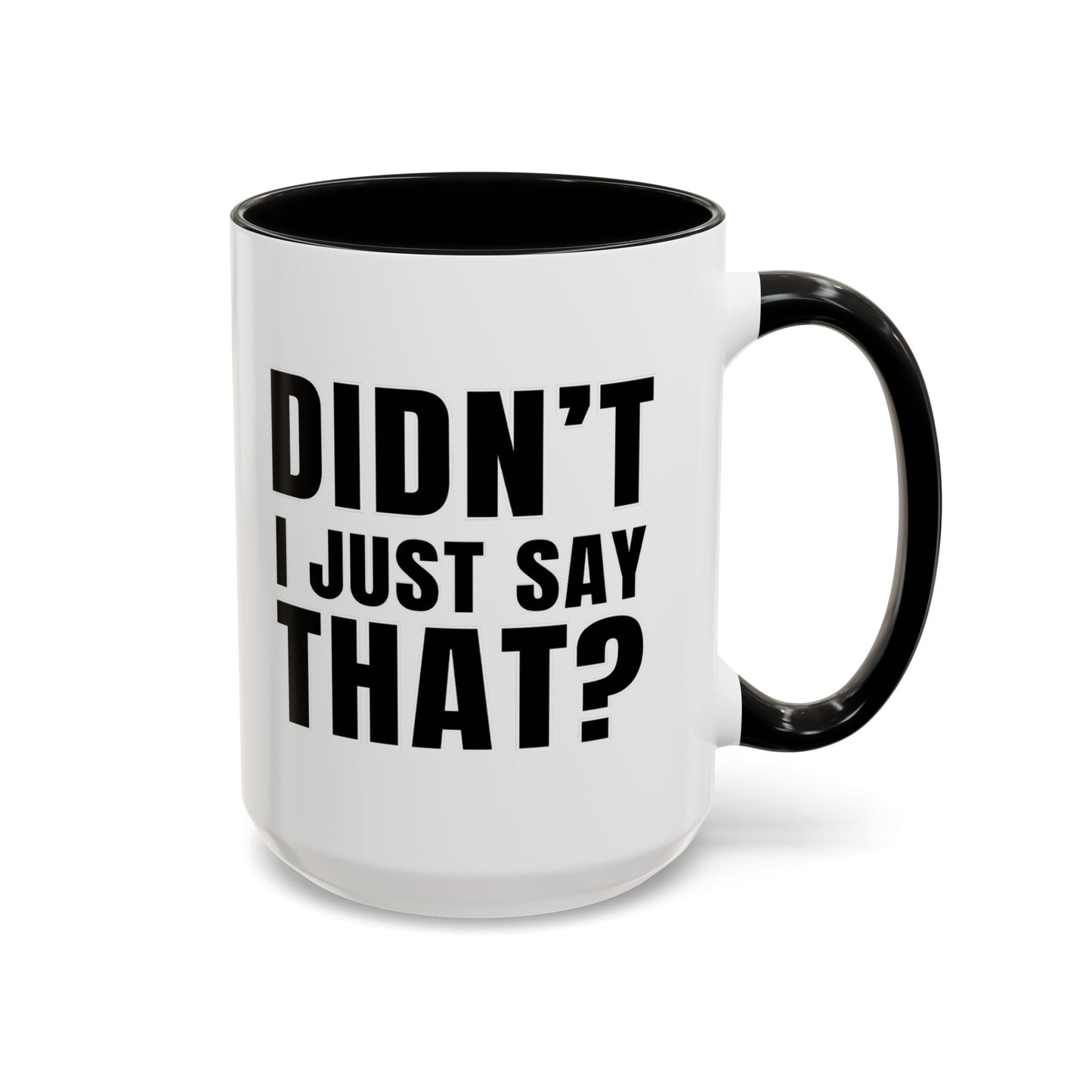 Didn't I Just Say That - Classroom Clapback: Accent Coffee Mug (11, 15oz)