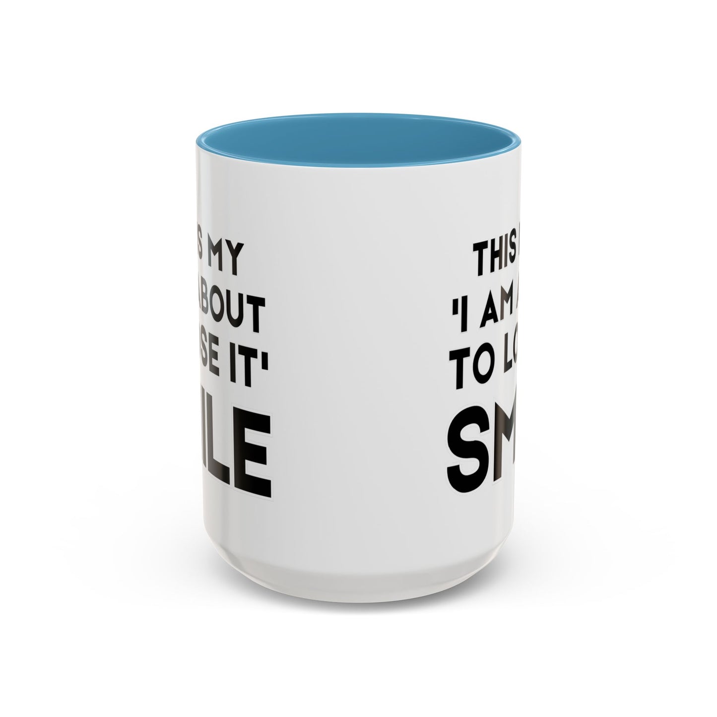 This Is My "I Am About To Lose It" Smile - Funny Burnout Teacher Mug