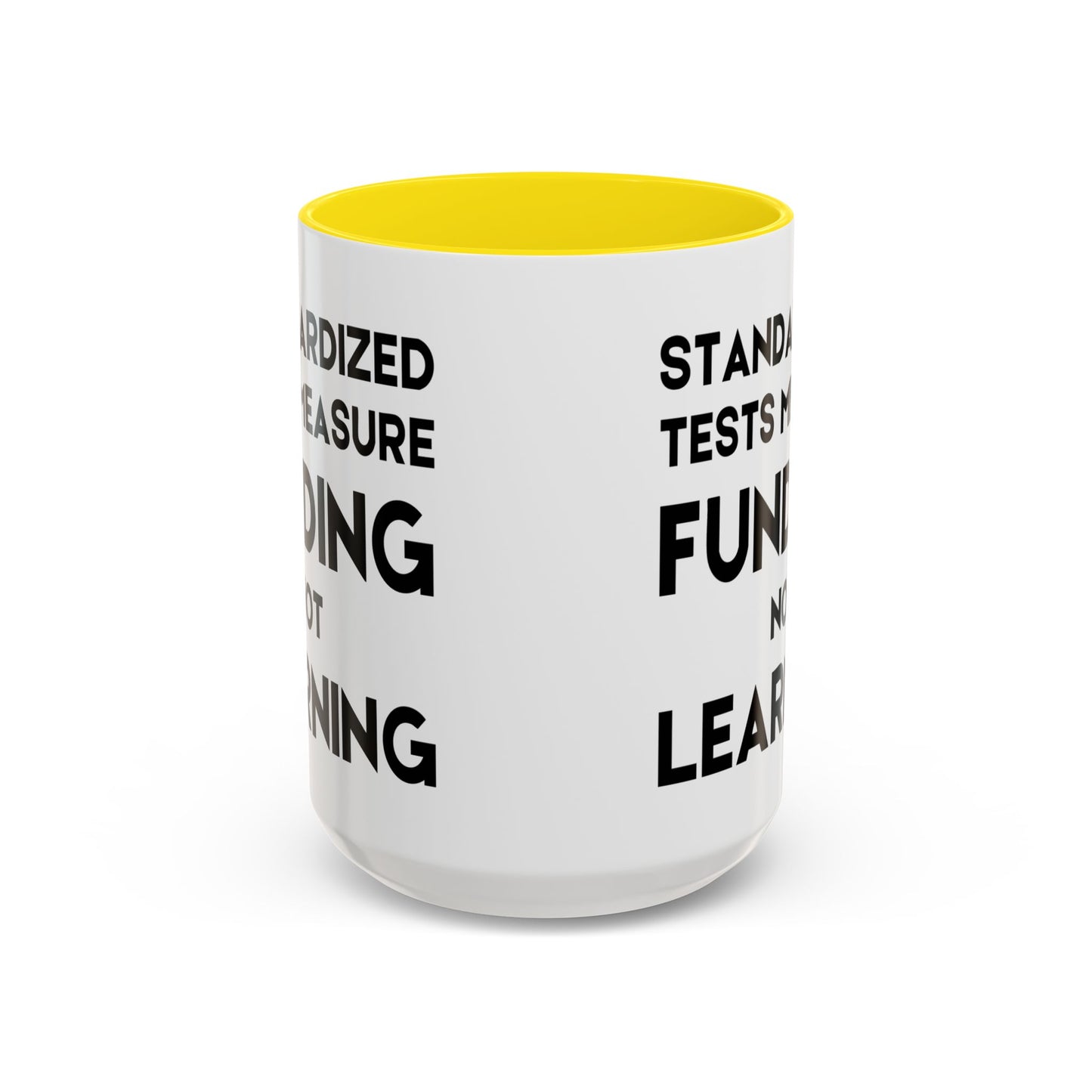 Standardized Testing Measures Funding, Not Learning - Classroom Clapback: Teacher Advocacy Mug, Accent Coffee Mug (11, 15oz)