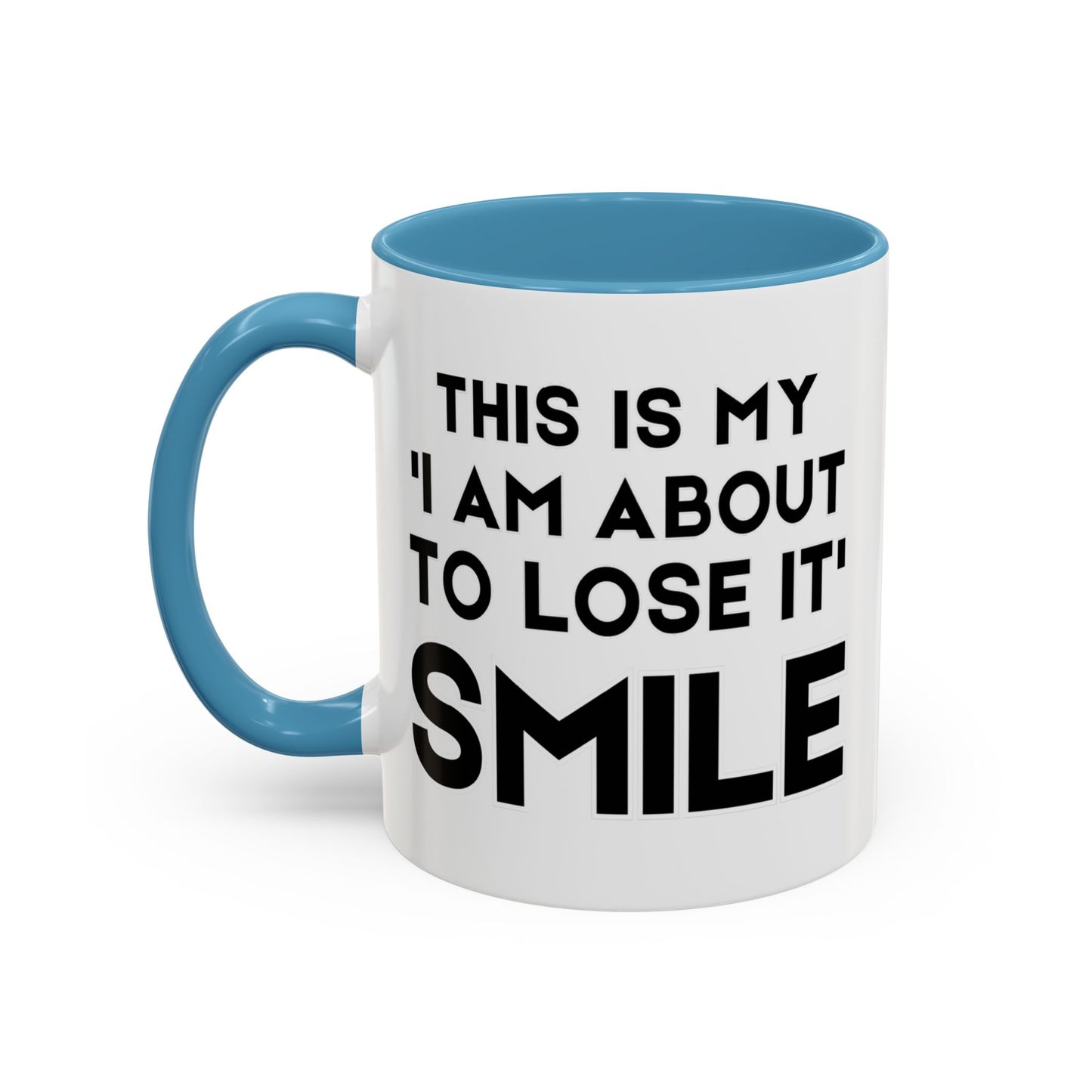 This Is My "I Am About To Lose It" Smile - Funny Burnout Teacher Mug