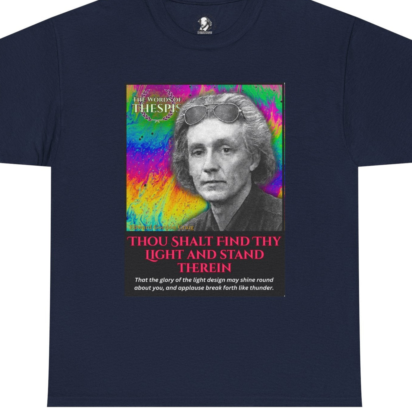 Theatre Scriptures: "Thou Shalt Find Thy Light ..." - Words of Thespis - Gifts for Actors, Drama Teachers, Unisex Cotton Top
