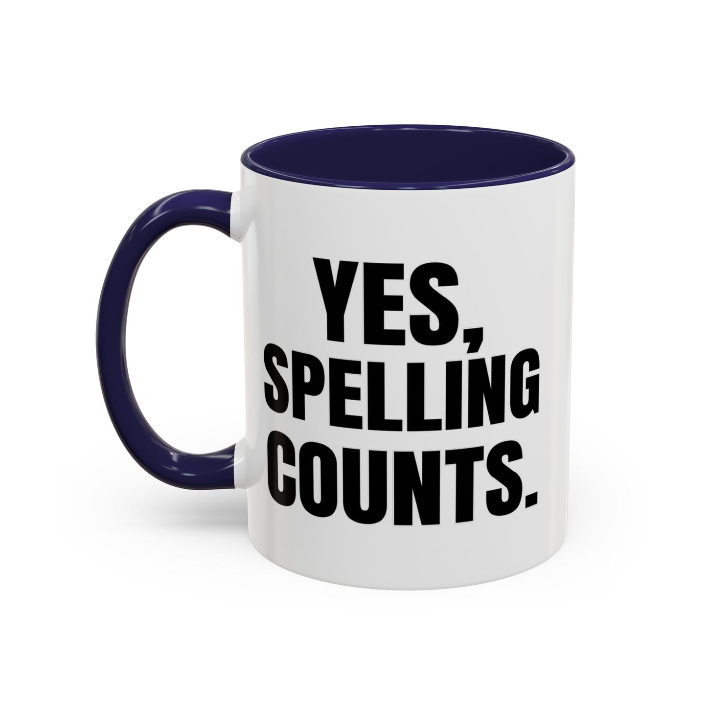 Yes, Spelling Counts - Classroom Clapback: Accent Coffee Mug (11, 15oz)