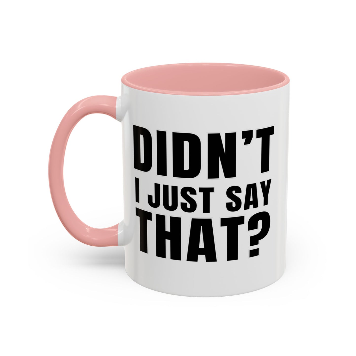 Didn't I Just Say That - Classroom Clapback: Accent Coffee Mug (11, 15oz)