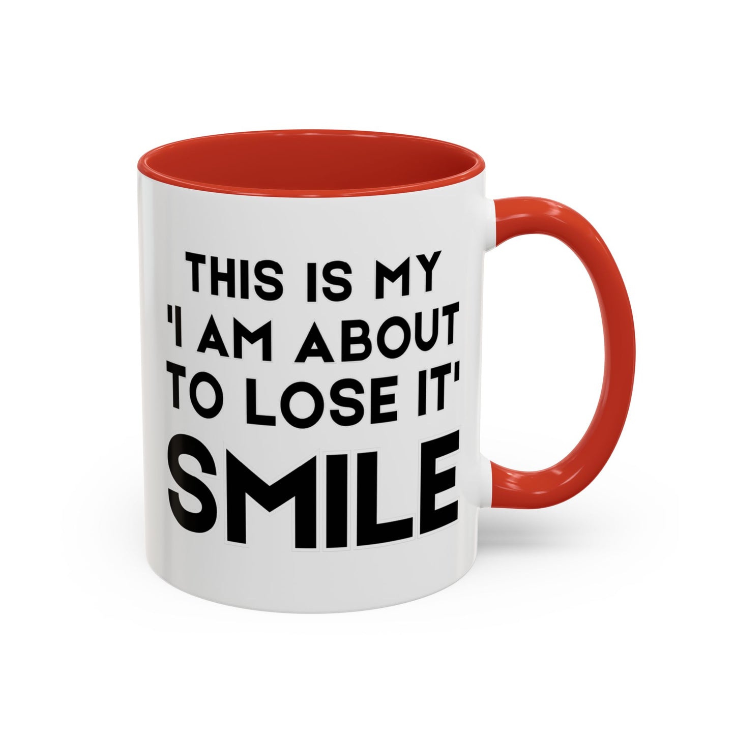 This Is My "I Am About To Lose It" Smile - Funny Burnout Teacher Mug