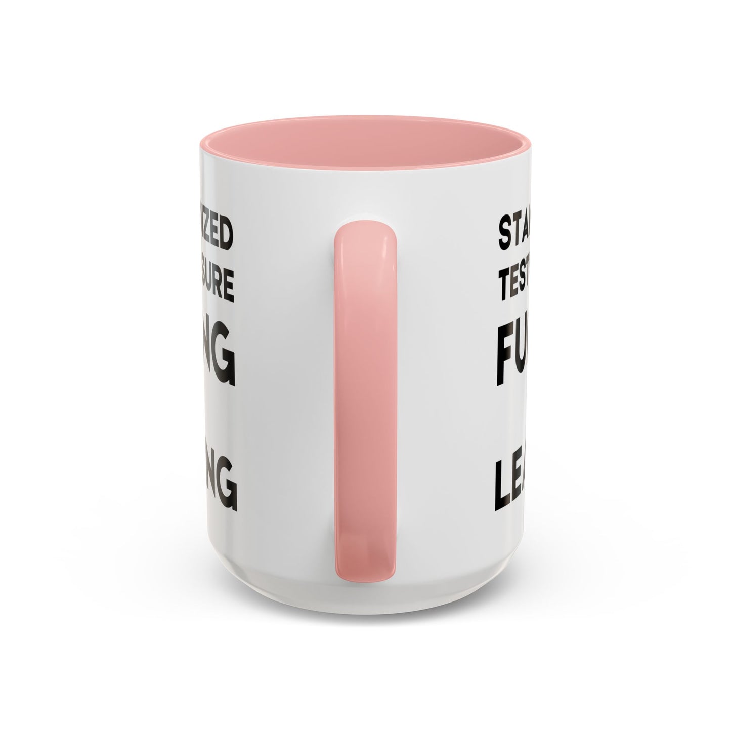 Standardized Testing Measures Funding, Not Learning - Classroom Clapback: Teacher Advocacy Mug, Accent Coffee Mug (11, 15oz)