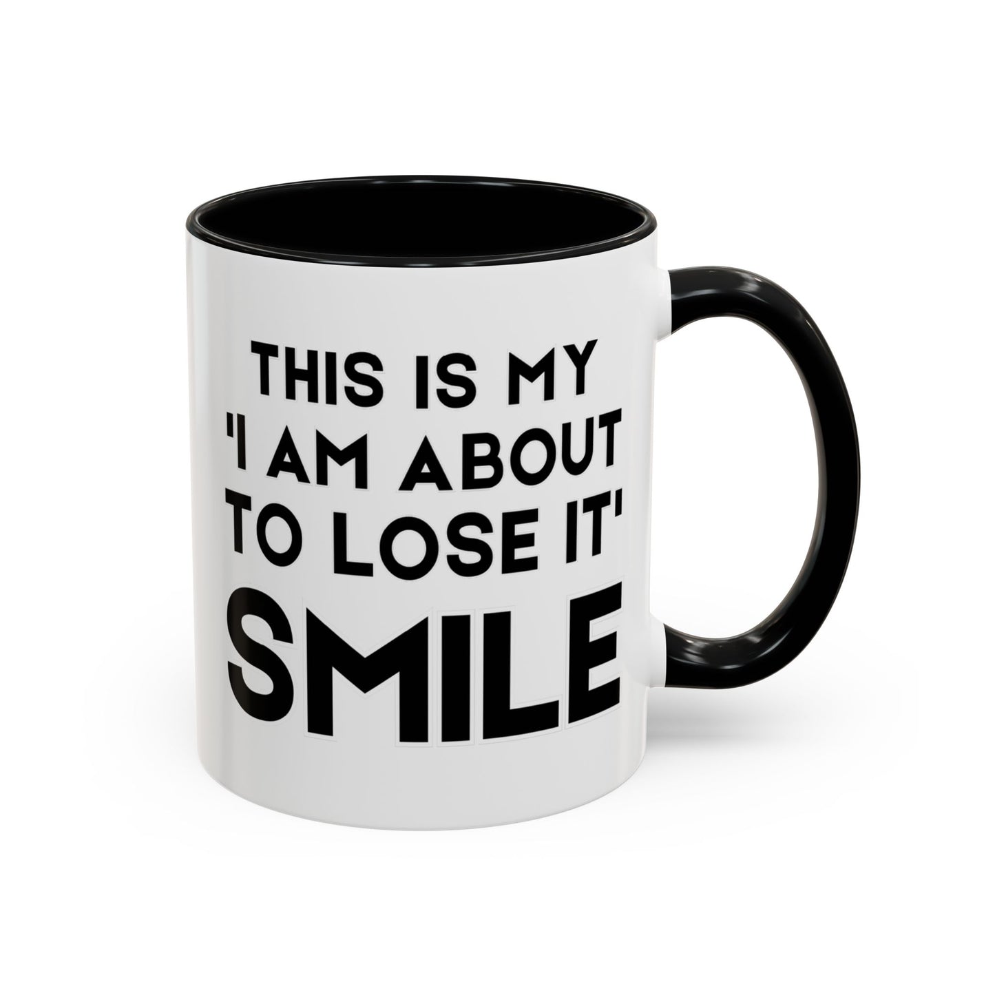 This Is My "I Am About To Lose It" Smile - Funny Burnout Teacher Mug