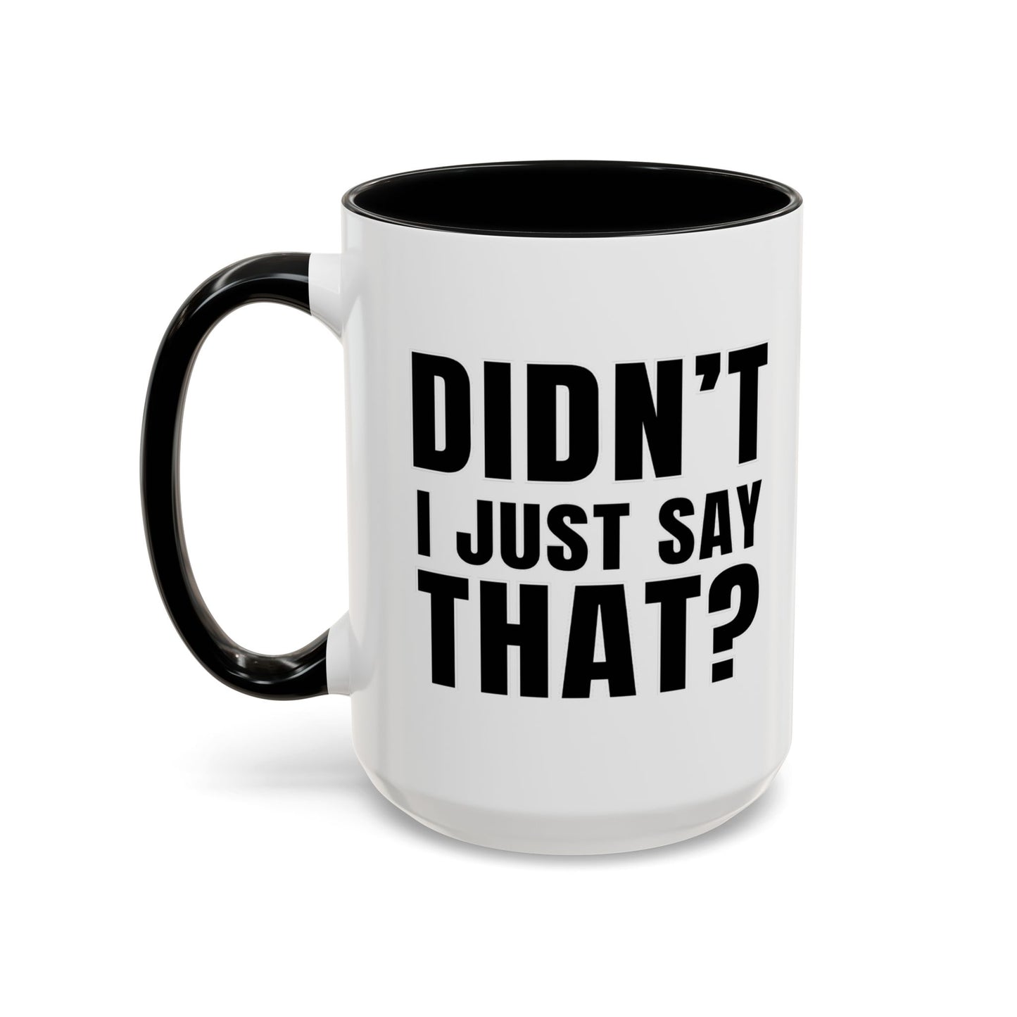 Didn't I Just Say That - Classroom Clapback: Accent Coffee Mug (11, 15oz)